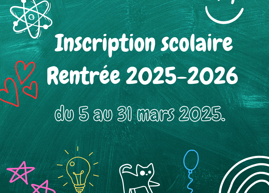 Inscription scolaire – Rentrée septembre 2025.